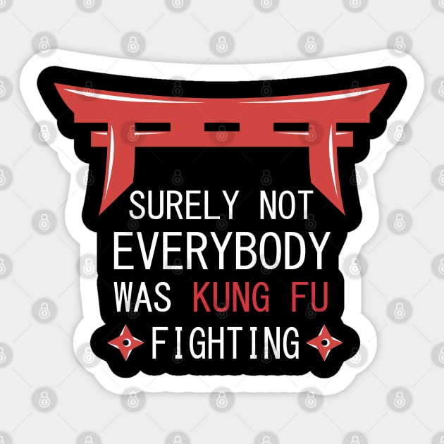 Surely Not Everybody Was Kung Fu Fighting Sticker by Mr.Speak